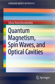 Title: Quantum Magnetism, Spin Waves, and Optical Cavities, Author: Silvia Viola Kusminskiy