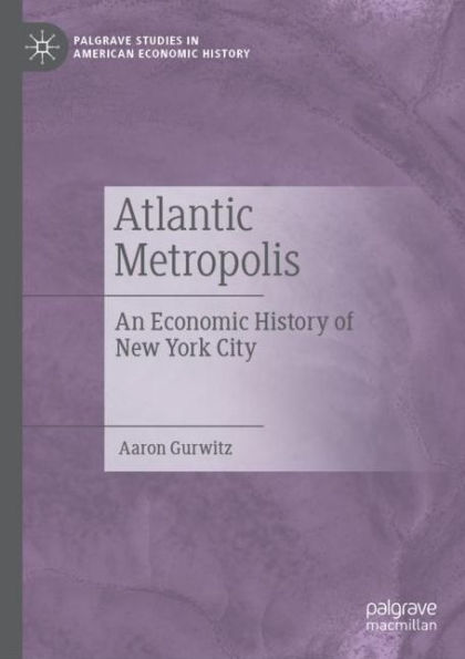 Atlantic Metropolis: An Economic History of New York City