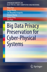 Title: Big Data Privacy Preservation for Cyber-Physical Systems, Author: Miao Pan