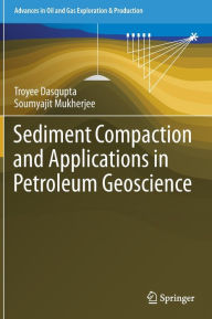 Title: Sediment Compaction and Applications in Petroleum Geoscience, Author: Troyee Dasgupta