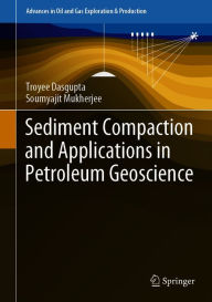 Title: Sediment Compaction and Applications in Petroleum Geoscience, Author: Troyee Dasgupta