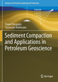 Title: Sediment Compaction and Applications in Petroleum Geoscience, Author: Troyee Dasgupta