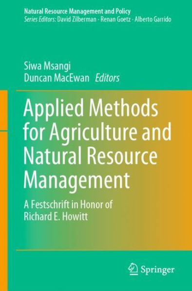 Applied Methods for Agriculture and Natural Resource Management: A Festschrift Honor of Richard E. Howitt