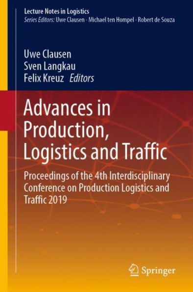 Advances in Production, Logistics and Traffic: Proceedings of the 4th Interdisciplinary Conference on Production Logistics and Traffic 2019