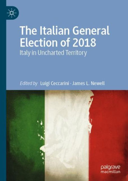 The Italian General Election of 2018: Italy in Uncharted Territory