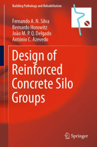 Title: Design of Reinforced Concrete Silo Groups, Author: Fernando A.N. Silva