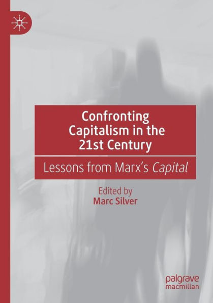 Confronting Capitalism the 21st Century: Lessons from Marx's Capital