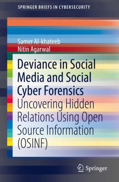 Deviance in Social Media and Social Cyber Forensics: Uncovering Hidden Relations Using Open Source Information (OSINF)