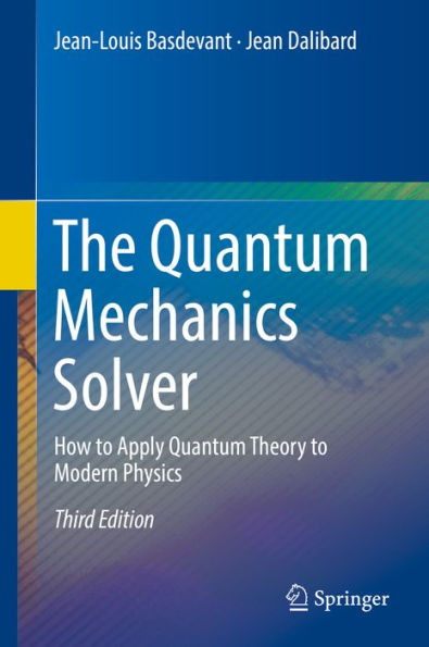 The Quantum Mechanics Solver: How to Apply Quantum Theory to Modern Physics