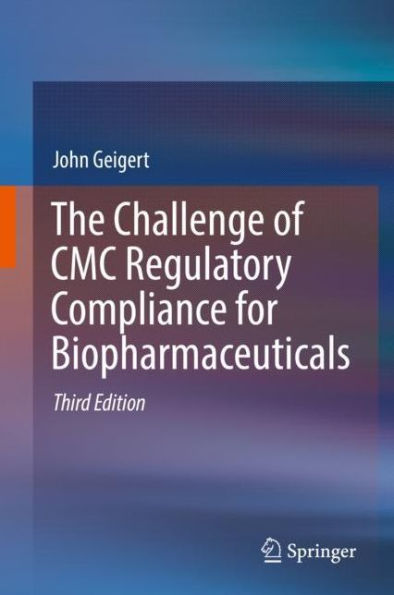 The Challenge of CMC Regulatory Compliance for Biopharmaceuticals / Edition 3