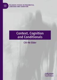 Title: Context, Cognition and Conditionals, Author: Chi-Hé Elder