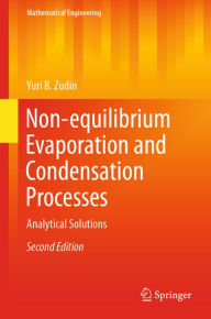 Title: Non-equilibrium Evaporation and Condensation Processes: Analytical Solutions, Author: Yuri B. Zudin