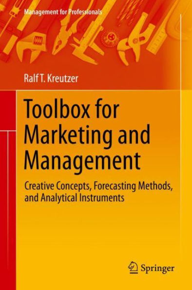 Toolbox for Marketing and Management: Creative Concepts, Forecasting Methods, and Analytical Instruments