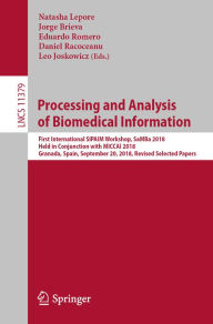 Title: Processing and Analysis of Biomedical Information: First International SIPAIM Workshop, SaMBa 2018, Held in Conjunction with MICCAI 2018, Granada, Spain, September 20, 2018, Revised Selected Papers, Author: Natasha Lepore