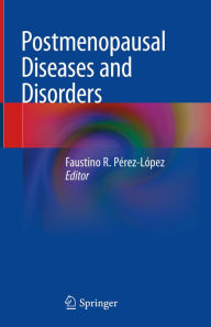 Title: Postmenopausal Diseases and Disorders, Author: Faustino R. Pérez-López