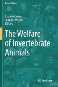 Title: The Welfare of Invertebrate Animals, Author: Claudio Carere