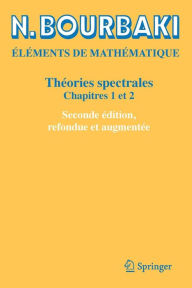 Title: Thï¿½ories spectrales: Chapitres 1 et 2 / Edition 2, Author: N. Bourbaki