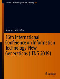 Title: 16th International Conference on Information Technology-New Generations (ITNG 2019), Author: Shahram Latifi