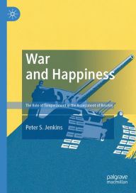 Title: War and Happiness: The Role of Temperament in the Assessment of Resolve, Author: Peter S. Jenkins