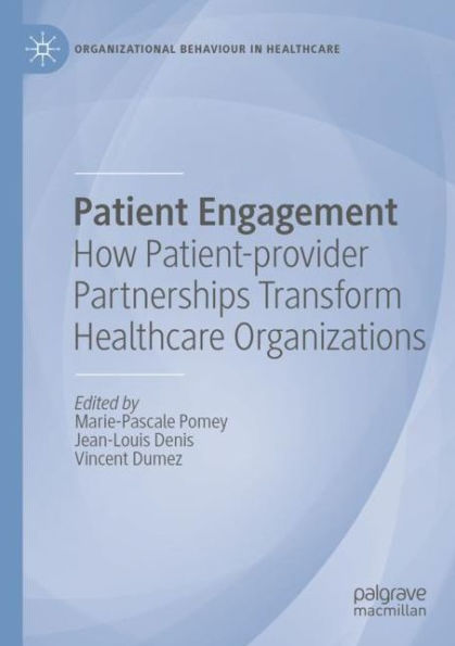 Patient Engagement: How Patient-provider Partnerships Transform Healthcare Organizations