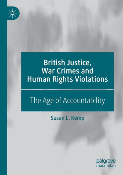 British Justice, War Crimes and Human Rights Violations: The Age of Accountability