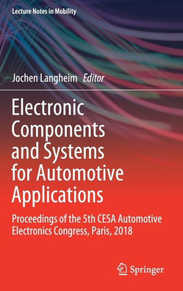 Electronic Components and Systems for Automotive Applications: Proceedings of the 5th CESA Automotive Electronics Congress, Paris, 2018