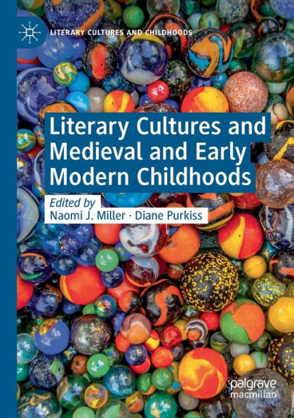 Literary Cultures and Medieval Early Modern Childhoods