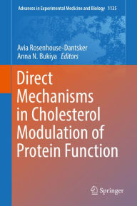 Title: Direct Mechanisms in Cholesterol Modulation of Protein Function, Author: Avia Rosenhouse-Dantsker