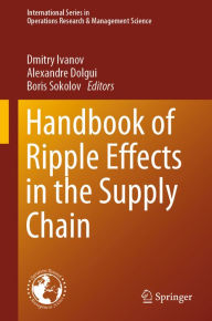 Title: Handbook of Ripple Effects in the Supply Chain, Author: Dmitry Ivanov