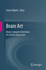 Title: Brain Art: Brain-Computer Interfaces for Artistic Expression, Author: Anton Nijholt