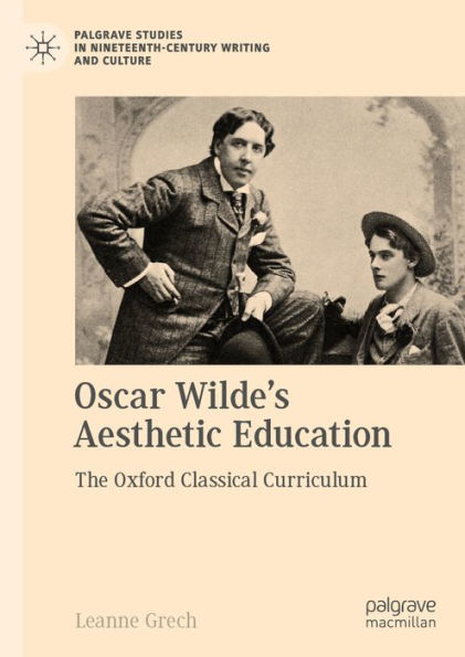 Oscar Wilde's Aesthetic Education: The Oxford Classical Curriculum