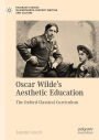 Oscar Wilde's Aesthetic Education: The Oxford Classical Curriculum