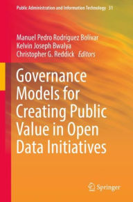 Title: Governance Models for Creating Public Value in Open Data Initiatives, Author: Manuel Pedro Rodríguez Bolívar