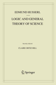 Title: Logic and General Theory of Science, Author: Edmund Husserl