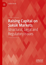 Title: Raising Capital on ?ukuk Markets: Structural, Legal and Regulatory Issues, Author: Salim Al-Ali