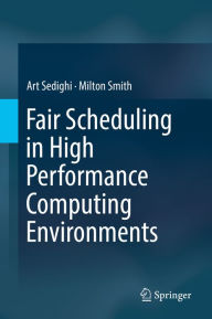 Title: Fair Scheduling in High Performance Computing Environments, Author: Art Sedighi