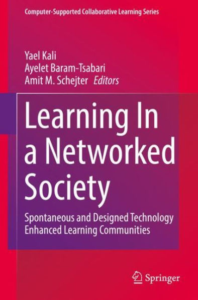 Learning In a Networked Society: Spontaneous and Designed Technology Enhanced Learning Communities