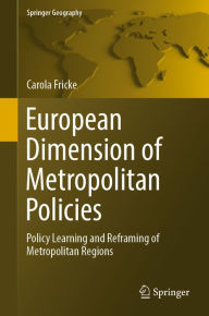 Title: European Dimension of Metropolitan Policies: Policy Learning and Reframing of Metropolitan Regions, Author: Carola Fricke