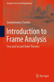 Title: Introduction to Frame Analysis: First and Second Order Theories, Author: Giandomenico Toniolo