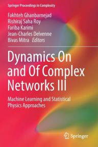 Title: Dynamics On and Of Complex Networks III: Machine Learning and Statistical Physics Approaches, Author: Fakhteh Ghanbarnejad