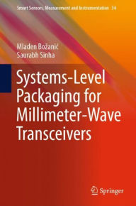 Title: Systems-Level Packaging for Millimeter-Wave Transceivers, Author: Mladen Bozanic