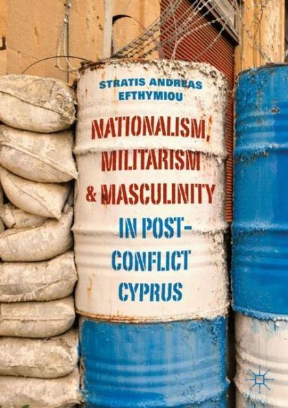 Nationalism, Militarism and Masculinity Post-Conflict Cyprus