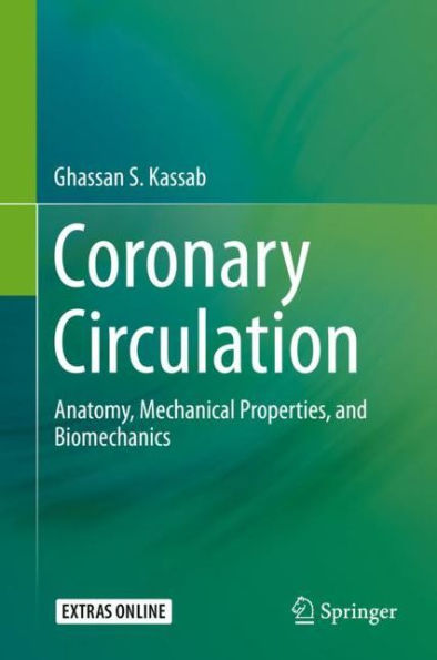 Coronary Circulation: Anatomy, Mechanical Properties, and Biomechanics