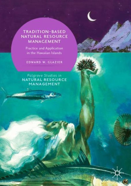 Tradition-Based Natural Resource Management: Practice and Application in the Hawaiian Islands