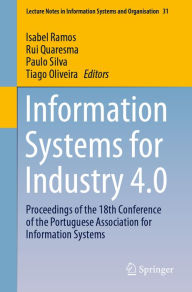 Title: Information Systems for Industry 4.0: Proceedings of the 18th Conference of the Portuguese Association for Information Systems, Author: Isabel Ramos