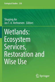 Title: Wetlands: Ecosystem Services, Restoration and Wise Use, Author: Shuqing An