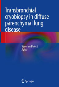 Title: Transbronchial cryobiopsy in diffuse parenchymal lung disease, Author: Venerino Poletti