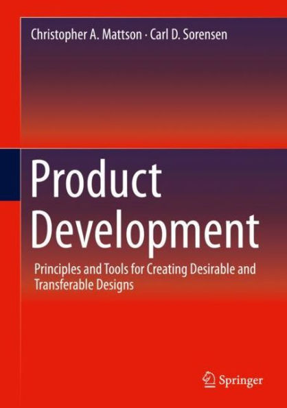 Product Development: Principles and Tools for Creating Desirable and Transferable Designs
