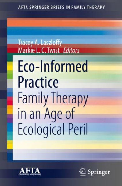 Eco-Informed Practice: Family Therapy an Age of Ecological Peril
