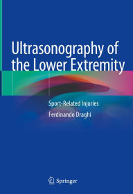 Title: Ultrasonography of the Lower Extremity: Sport-Related Injuries, Author: Ferdinando Draghi